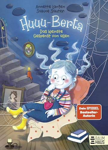 Huuu-Berta - Das kleinste Gespenst von allen: Eine Geschichte ab 5 Jahren über ein liebevolles Gespenst, das Kindern Mut macht