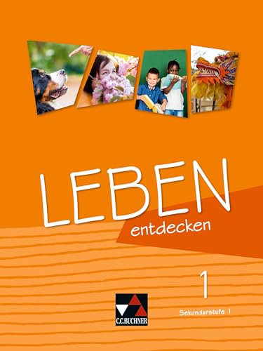 Leben entdecken – Sekundarstufe I / Leben entdecken 1: Unterrichtswerk für Ethik an Realschulen und Gesamtschulen / Für die Jahrgangsstufen 5/6 (Leben ... für Ethik an Realschulen und Gesamtschulen)