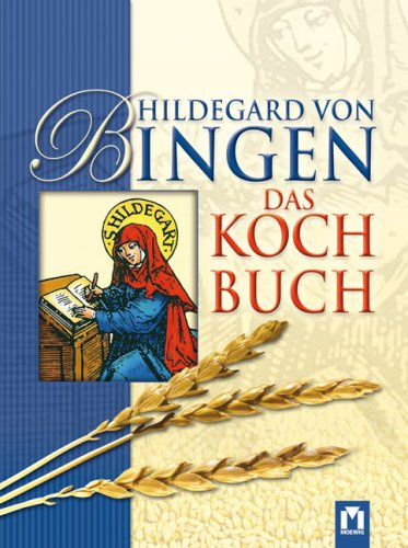 Hildegard von Bingen: Das Kochbuch