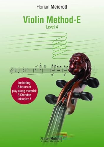 Violinschule, Die vierte Stufe - Violin Method-E Level 4: Vierter Band (Florian Meierott, Violinschule in 6 Stufen)