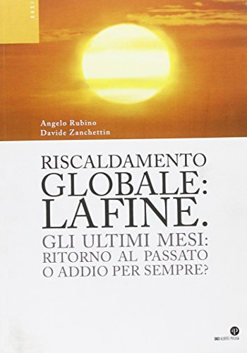 Riscaldamento globale: la fine. Gli ultimi mesi: ritorno al passato o addio per sempre?