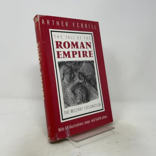 Fall of the Roman Empire: The Military Explanation