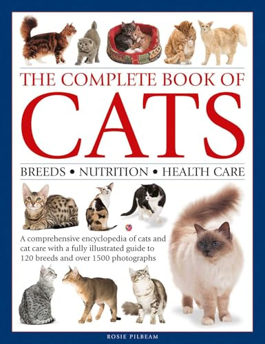 The Complete Book of Cats: A comprehensive encyclopedia of cats with a fully illustrated guide to breeds and over 1500 photographs