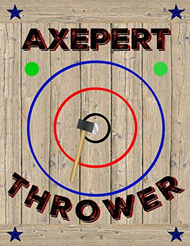 AXEPERT THROWER: Unique Gift Idea For Axe Throwing Players or Coaches - Axe Thrower Notebook | Journal | Diary | Scorebook