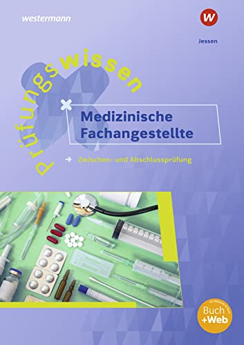 Prüfungswissen Medizinische Fachangestellte: Zwischen- und Abschlussprüfung Arbeitsbuch