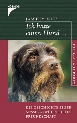 Ich hatte einen Hund: Die Geschichte einer aussergewöhnlichen Freundschaft