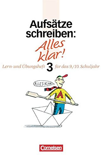 Alles klar! - Deutsch - Sekundarstufe I - Bisherige Ausgabe: Alles klar!, Sekundarstufe I, neue Rechtschreibung, Aufsätze schreiben: Lern- und Übungsheft für das 9./10. Schuljahr