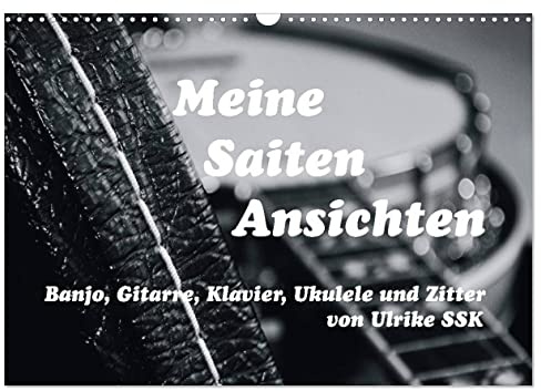 Meine Saiten Ansichten - Banjo, Gitarre, Klavier, Ukulele und Zitter von Ulrike SSK (Wandkalender 2026 DIN A3 quer), CALVENDO Monatskalender: ... SSK in Szene gesetzt. (CALVENDO Hobbys)