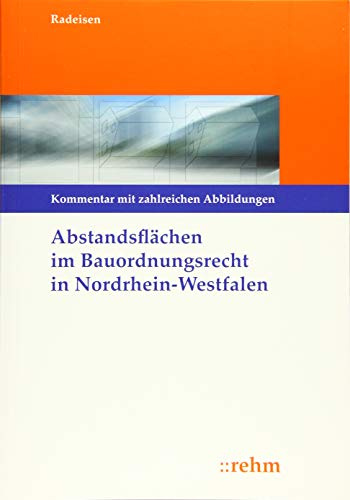 Abstandsflächen im Bauordnungsrecht Nordrhein-Westfalen: Kommentierung mit zahlreichen Abbildungen