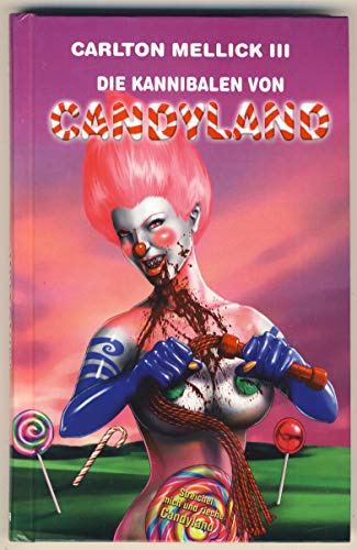 Die Kannibalen von Candyland: Bizarro Fiction