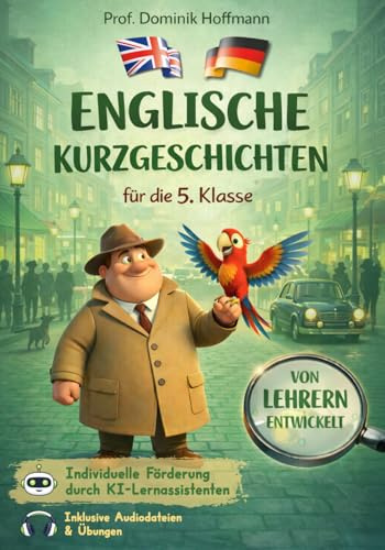 Englische Kurzgeschichten für die 5. Klasse: Löse 12 spannende Fälle mit Detektiv Stumble und Polly! inkl. Audiodateien & Übungen. Von Lehrern entwickelt!