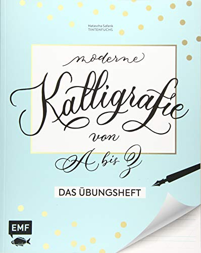 Kalligrafie von A bis Z – Das Übungsheft: Die Kunst der schönen Buchstaben meistern