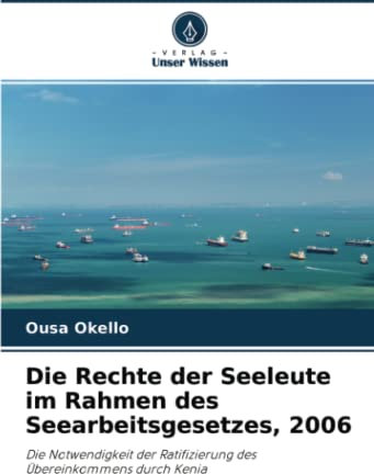 Die Rechte der Seeleute im Rahmen des Seearbeitsgesetzes, 2006: Die Notwendigkeit der Ratifizierung des Übereinkommens durch Kenia