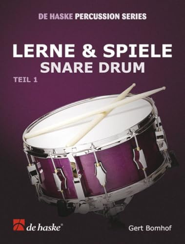 Lerne & Spiele Snare Drum, Teil 1 | Snare Drum Notenbuch für Anfänger/Schüler/Erwachsene | Songbook mit Übungen, Soli, Duette, Rhythmus-Training, Technik, Entwicklung Deutsche Schlagzeugmethode