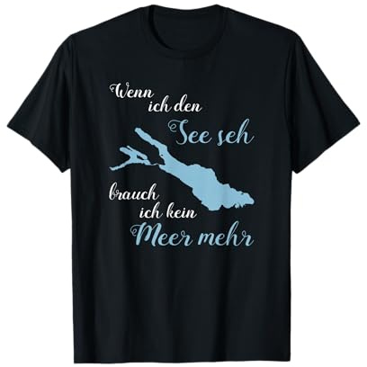 Wenn ich den See seh brauch ich kein Meer mehr Bodensee T-Shirt
