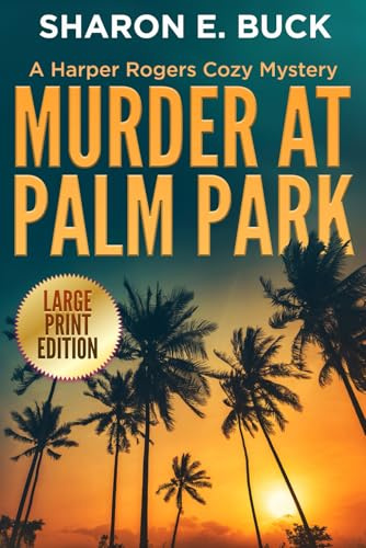 Murder at Palm Park - LARGE PRINT: A Harper Rogers Cozy Mystery - Book 1 - LARGE PRINT
