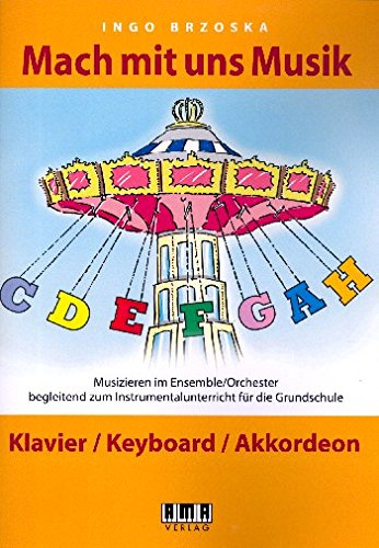 Brzoska, Ingo: Mach mit uns Musik : für Ensemble (Orchester) Spielpartitur Klavier/Keyboard/Akkordeon