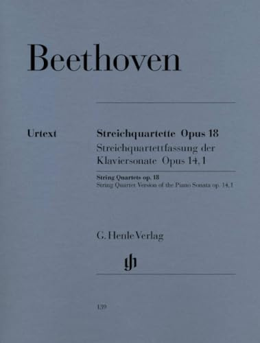 Streichquartette op 18 und Streichquartettfassung der Klaviersonate op. 14 Nr. 1. 2 Violinen, Viola, Violoncello: Besetzung: Streichquartette (G. Henle Urtext-Ausgabe)
