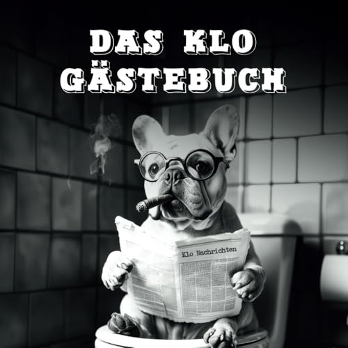 Das Klo Gästebuch: Das witzige Geschenk zur neuen Wohnung! Zum Ausfüllen, Ankreuzen und Schmunzeln auf dem stillen Örtchen. 21cm x 21cm! 108 Seiten