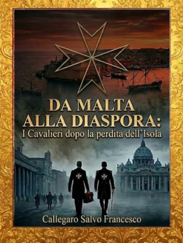 Da Malta alla Diaspora: I Cavalieri dopo la perdita dell'Isola