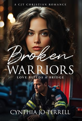Broken Warriors: Love Builds a Bridge (A CJT Christian Book)