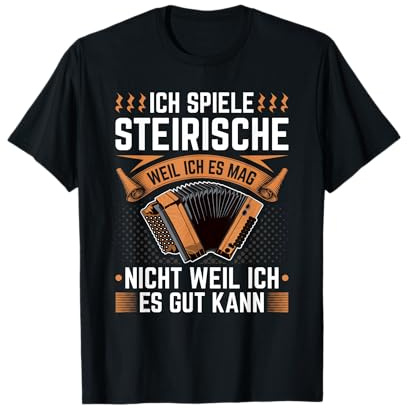 Steirische Harmonika Weil Ich Es Mag, Quetschn T-Shirt