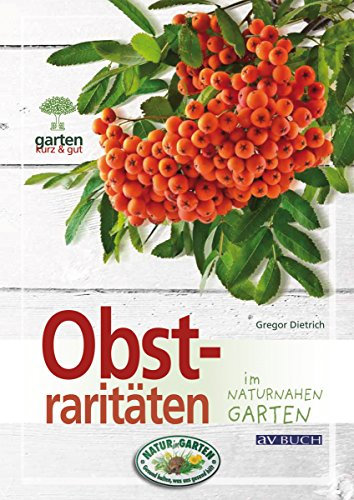 Obstraritäten: im naturnahen Garten (Gartenpraxis für Jedermann)