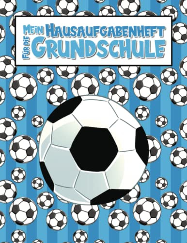 Mein Hausaufgabenheft für die Grundschule: Fussball Hausaufgabenplaner für Mädchen und Jungen ab 6 Jahren - Geschenk für Grundschulkinder - Optimal zur Einschulung
