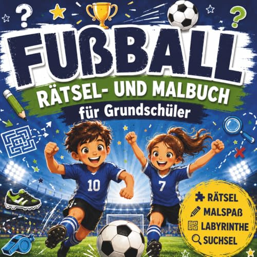 Fußball Rätsel- und Malbuch für Kinder: Wortsuchrätsel, Labyrinthe, Sudokus, Witze, Kreativaufgaben & Ausmalbilder – Für Grundschüler ab 6 Jahren (Crea Colorina - Spiel, Spaß, Malen & Rätsel)