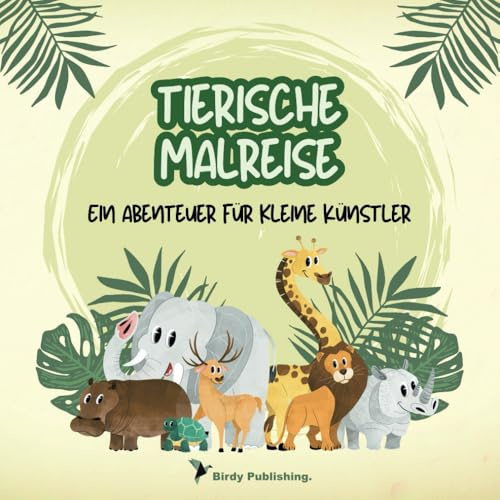 Tierische Malreise: Ein Abenteuer für kleine Künstler