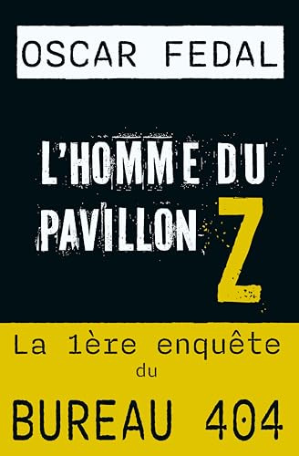 L'Homme du Pavillon Z: Une enquête du BUREAU 404 (#1) (BUREAU 404 : Affaires Inclassables)