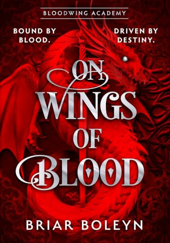On Wings Of Blood: The HOTTEST, MUST-READ dark academia fantasy romance for 2026, with dragons, vampires and spice – AN INSTANT SUNDAY TIMES BESTSELLER!: Book 1 (Bloodwing Academy)