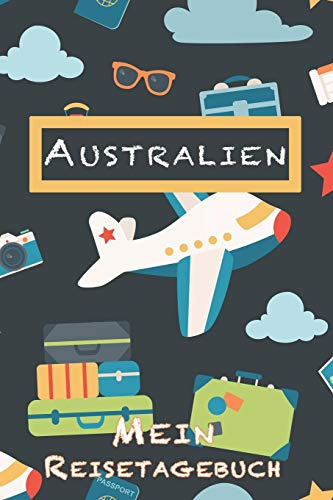 Australien Mein Reisetagebuch: 6x9 Kinder Reise Journal I Notizbuch zum Ausfüllen und Malen I Perfektes Geschenk für Kinder für den Trip nach Australien