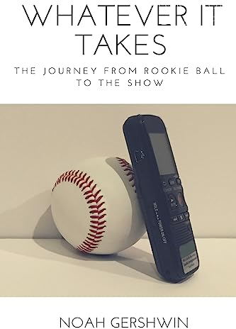 Whatever It Takes: The Journey from Rookie Ball to the Show