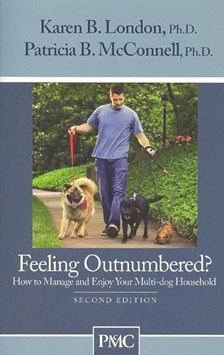 Feeling Outnumbered?: How to Manage and Enjoy Your Multi-Dog Household