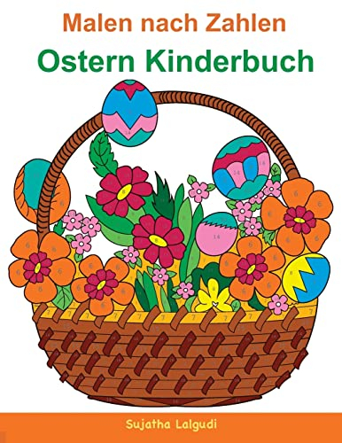 Malen nach Zahlen: Ostern Kinderbuch: Mein buntes Malbuch Ostern + BONUS: 26 kostenlose Malvorlagen zum Ausmalen