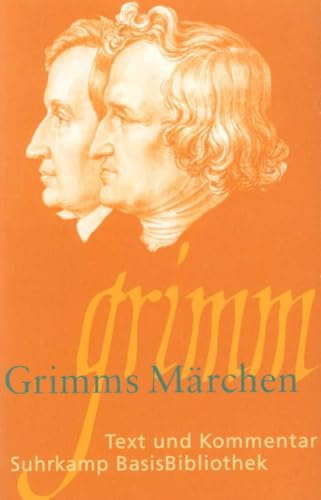 Grimms Märchen: Text und Kommentar (Suhrkamp BasisBibliothek)