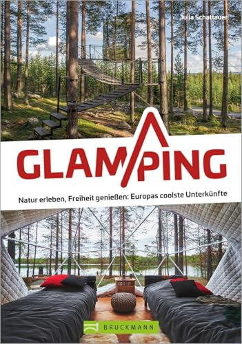 Campingführer Europa – Glamping: Natur erleben, Freiheit genießen. Camping Deluxe in den coolsten Unterkünften: Tiny Houses, Tipis, Pods & Co.