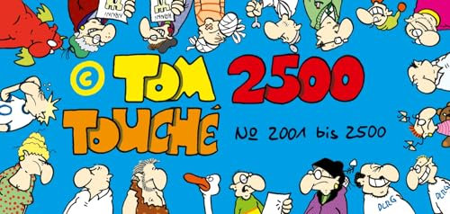 Tom Touché 2500: Sammelband mit den satirischen Comicstrips Nr. 2001 bis 2500 aus der taz über den Berliner Alltag