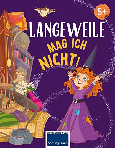 Langeweile mag ich nicht: Eine zauberhafte Geschichte über Langeweile für Kinder ab 5 Jahren