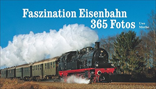 Faszination Eisenbahn 365 Fotos: Tischaufsteller - 365 Fotos