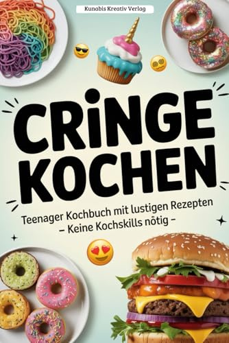 Cringe Kochen: Teenager Kochbuch mit lustigen Rezepten, keine Kochskills nötig – nur 5 Zutaten (in Farbe)