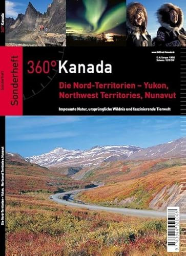 360° Kanada Sonderheft Norden: Die Nord-Territorien – Yukon, Northwest Territories, Nunavut
