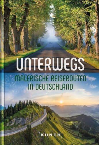 KUNTH Unterwegs Malerische Reiserouten in Deutschland