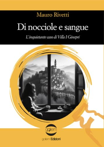 Di nocciole e sangue. L'inquietante caso di Villa I Ginepri