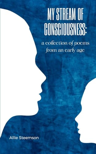 My stream of consciousness: a collection of poems from an early age