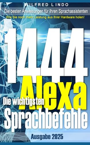 Die 1444 wichtigsten Alexa Sprachbefehle: Die besten Anweisungen für Ihren Sprachassistenten