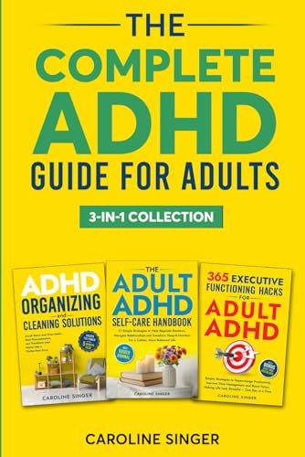 The Complete ADHD Guide for Adults 3-in-1 Collection: ADHD-Friendly Strategies for Executive Functioning, Decluttering and Self-Care to Improve ... Stress (The ADHD Success Toolkit for Adults)