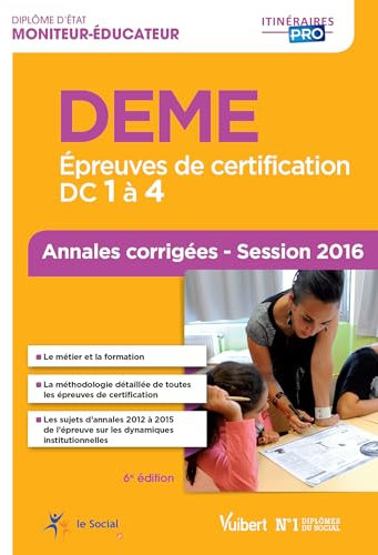 DEME - Épreuves de certification DC 1 à 4 - Annales corrigées: Diplôme d'État de Moniteur-éducateur - Session 2016