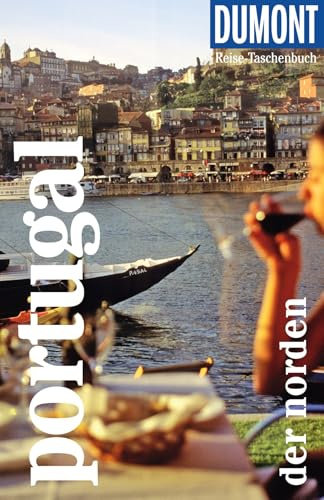 DUMONT Reise-Taschenbuch Reiseführer Portugal. Der Norden: Reiseführer plus Reisekarte. Mit individuellen Autorentipps und vielen Touren.